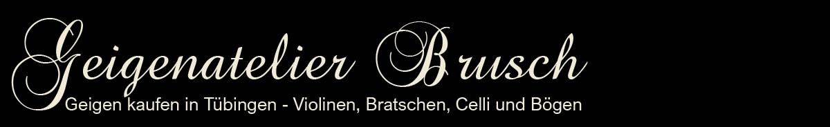 Geigenatelier Brusch - Geigen kaufen in Tübingen
